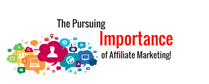 The Pursuing Importance of Affiliate Marketing