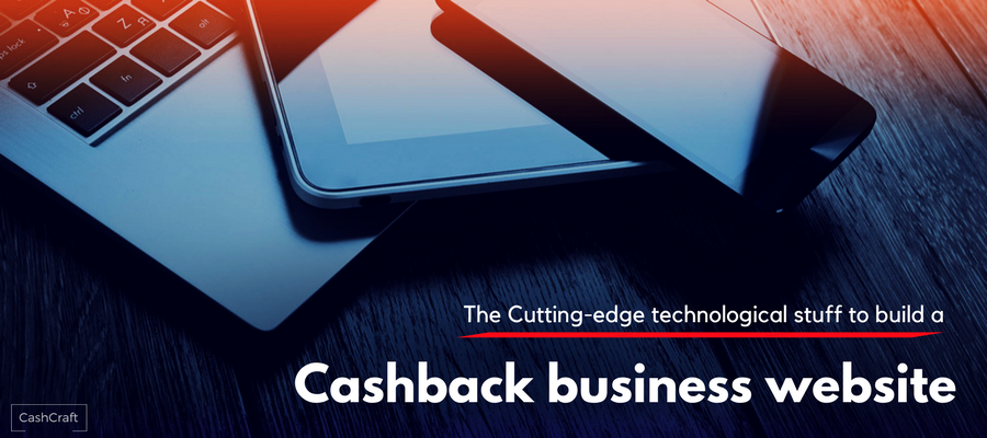 How to build a cashback business website with the cutting edge technological stuff