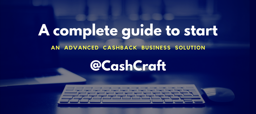A complete guide : how to start a successful cashback business at Cashcraft