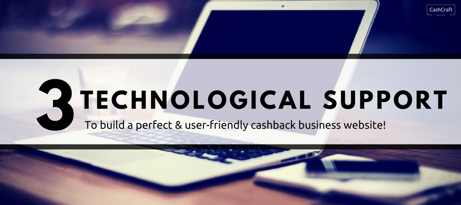 Latest technological support to build a perfect and user friendly cashback business website