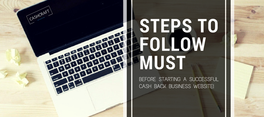 Steps to follow must before starting a successful cash back business website