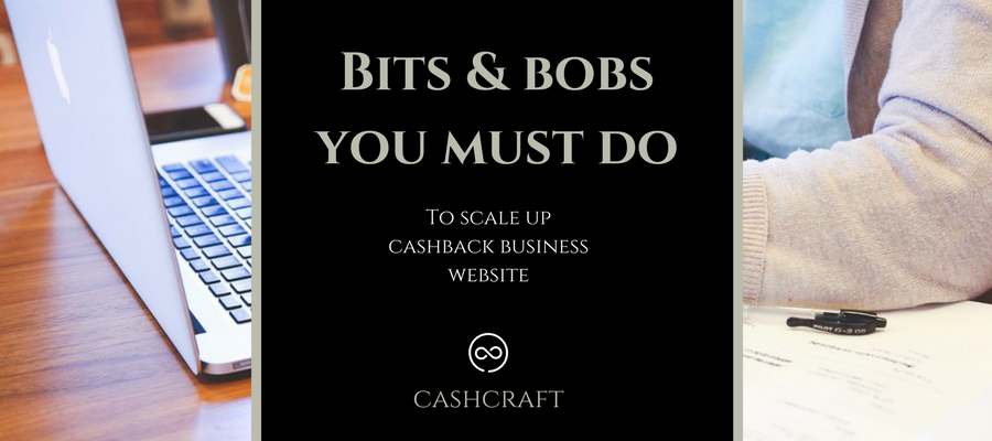 Bits and bobs you must do to scale your cashback business website