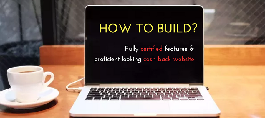 How to build a fully certified features and proficient looking cash back website