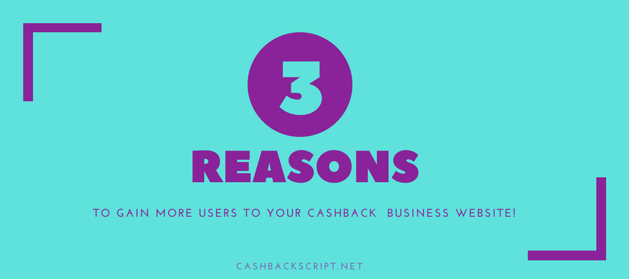 3 Reasons : Why you didn’t get more customers to your cashback business website and How to solve this problem