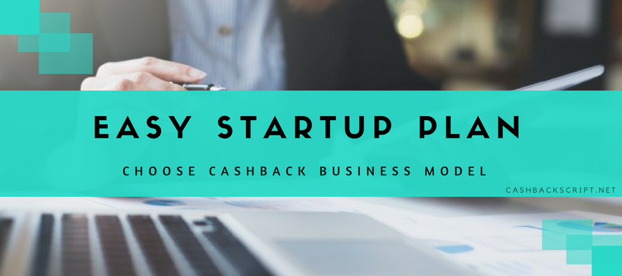 Why cashback business model is the best one to consider for an easy startup plan