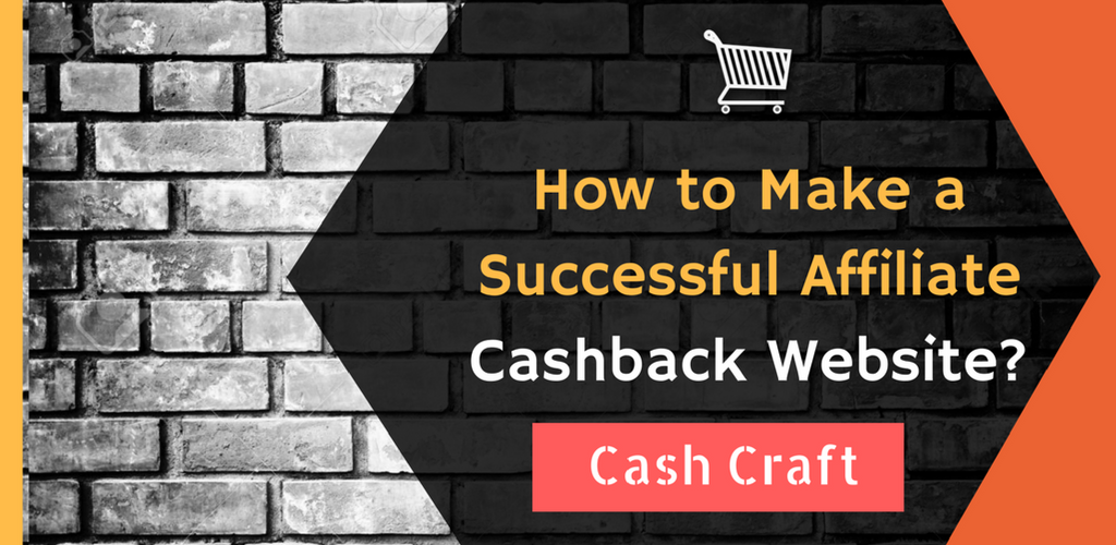 How to Make a Successful Affiliate Cashback & Coupon Website?