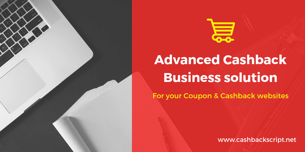 Advanced Cashback Business Solution for Your Coupons and Cashback Website