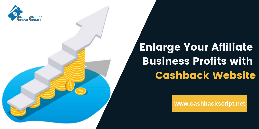Enlarge your Own Affiliate Business Profits with Cashback Website | CashCraft