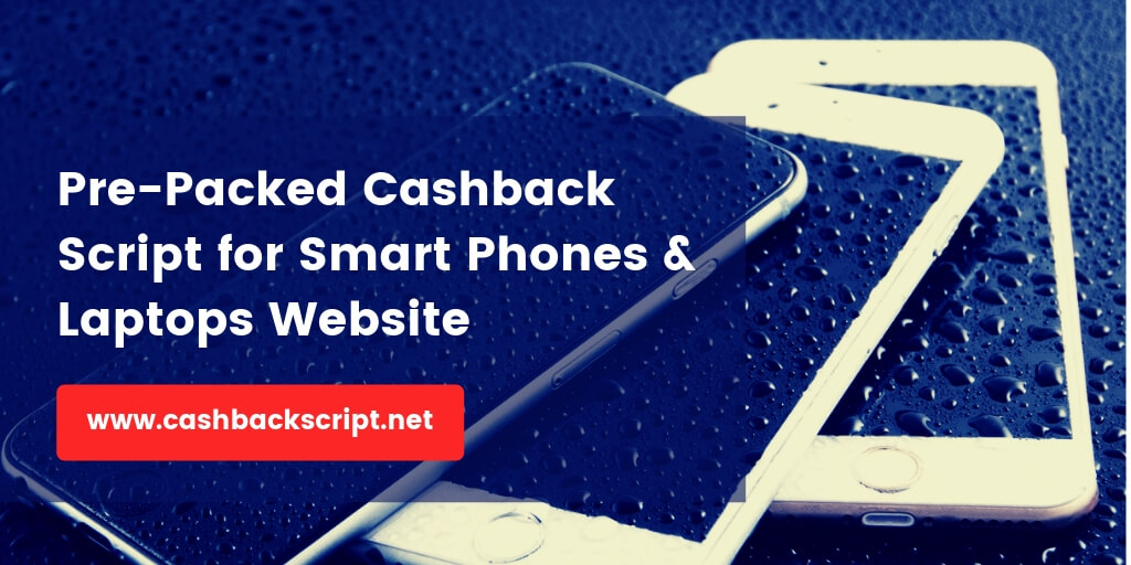 Launch Your Own Affiliate Mobile & Laptop Cashback Website with pre-packed php Script