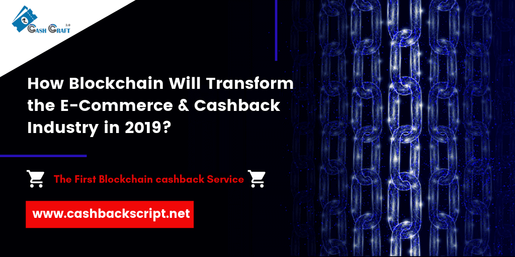 How Blockchain will Transform the e-commerce Cashback industry in 2019