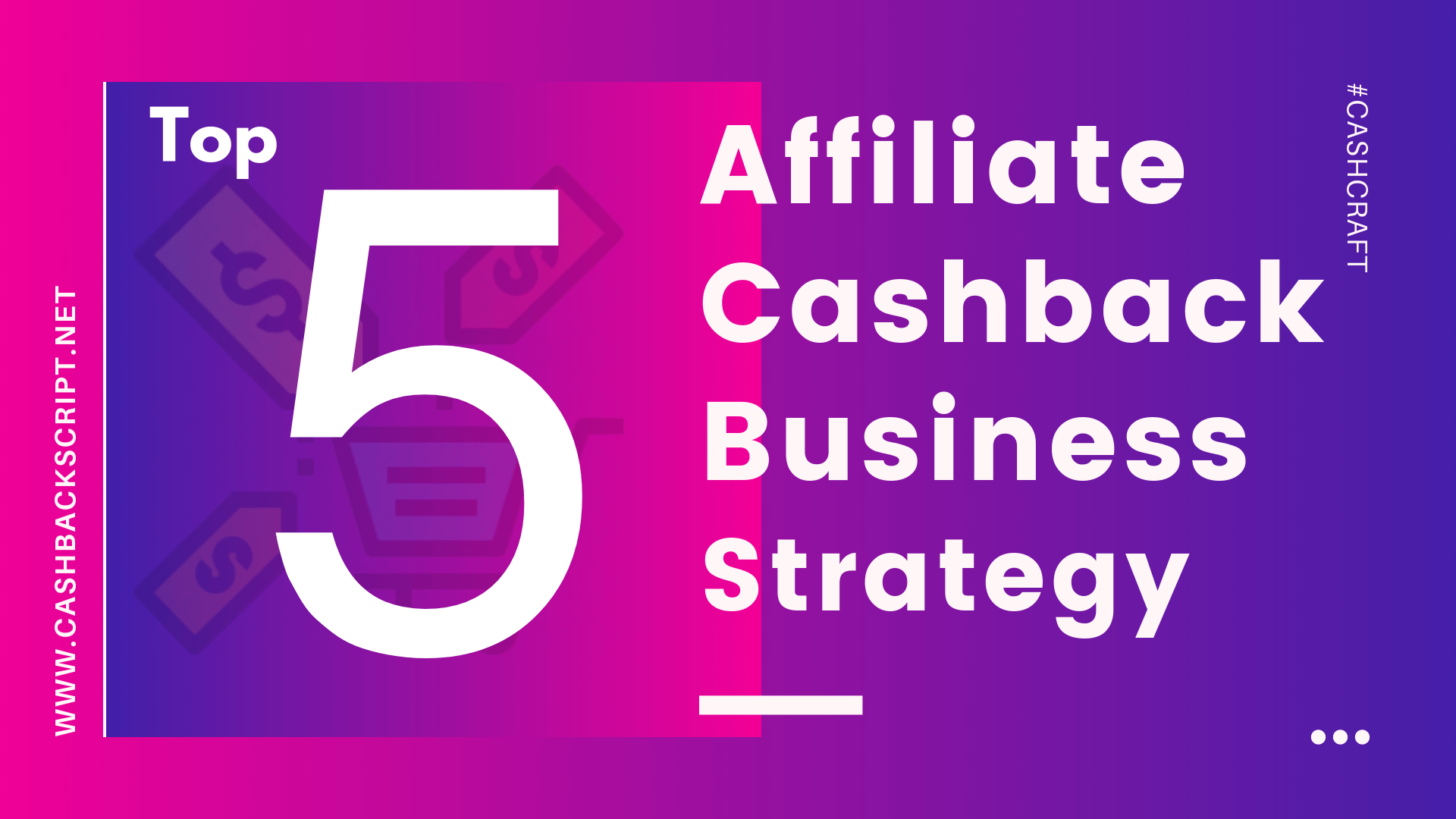 5 Ultimate Affiliate Cashback Business Strategies to begets more sales