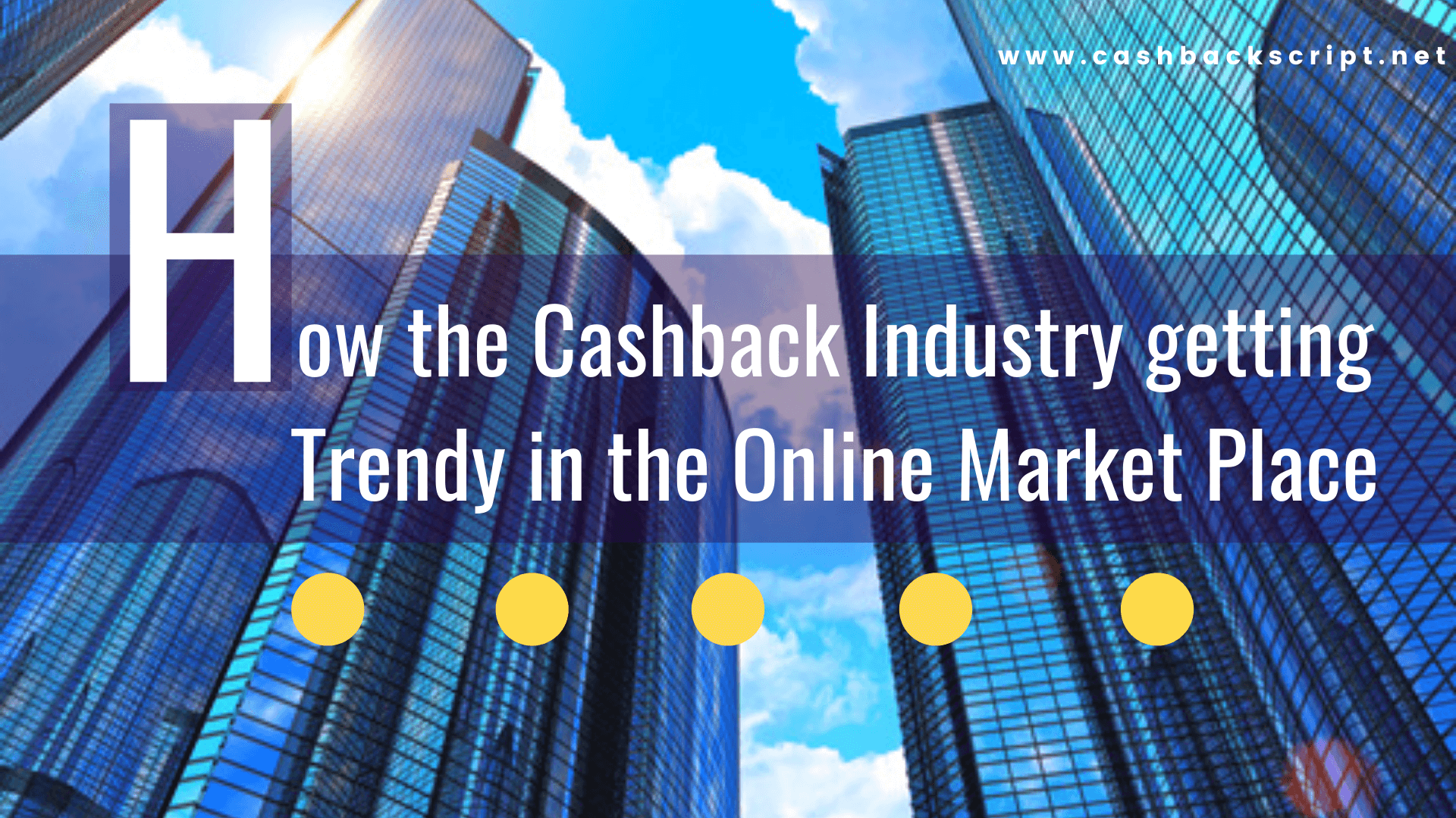 How the Cashback Industry Getting Trendy in the Online Market Place