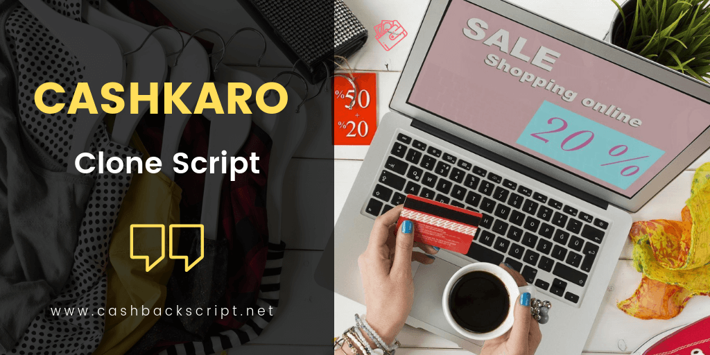 Cashkaro Clone Script to Start Your own Cashback Website like Cashkaro