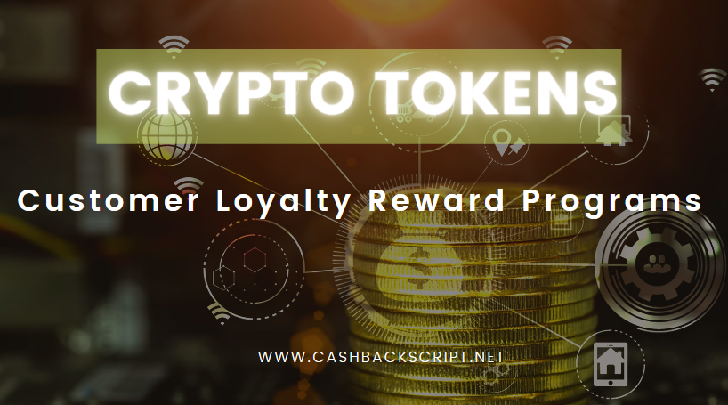 How Crypto Tokens Can Be Used In Customer Rewards Programs?