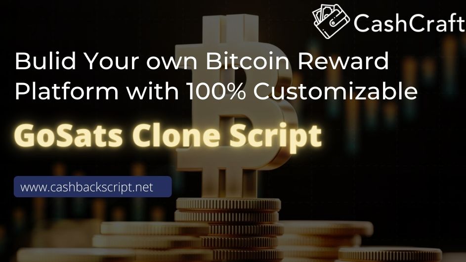 How to launch a BitCoin Cashback Reward Platform Business like GoSats?