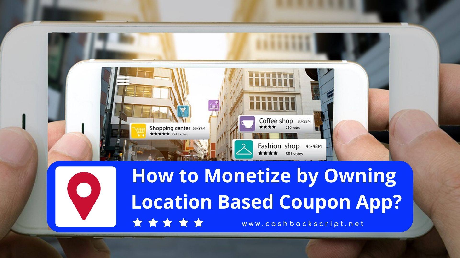 How to Monetize by owning Location-based Coupon App?