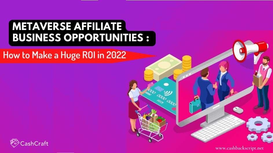 Metaverse Affiliate Business Opportunities: How to Make a Huge ROI in 2022